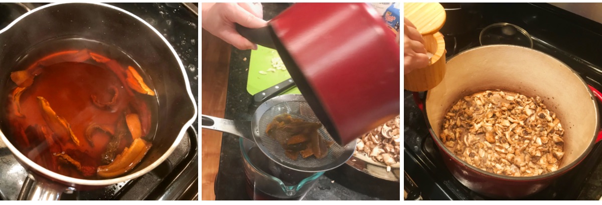 Left: rehydrating dried mushrooms in hot water; Center: draining the mushrooms; Right: adding chopped rehydrated and fresh mushrooms to a Dutch oven.