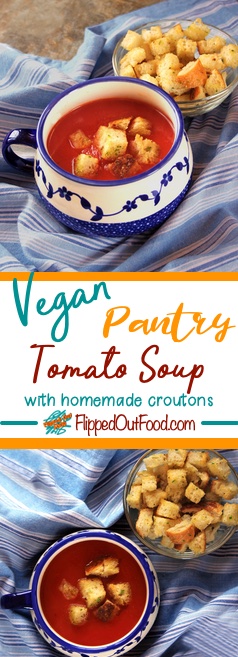 vegan pantry tomato soup with homemade croutons