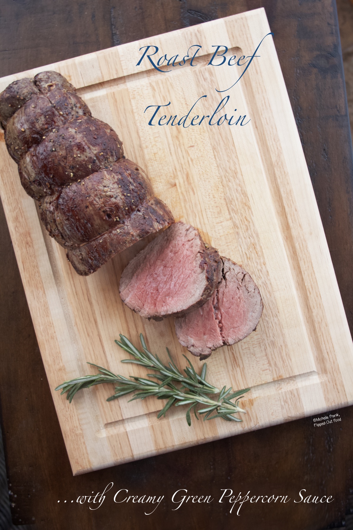 Easy Roast Beef Tenderloin with Peppercorn Sauce - Perfect every time
